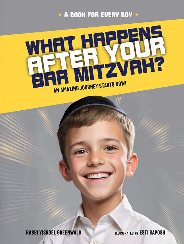 What Happens After Your Bar Mitzvah? by Rabbi Yisroel Greenwald — Judaica Press