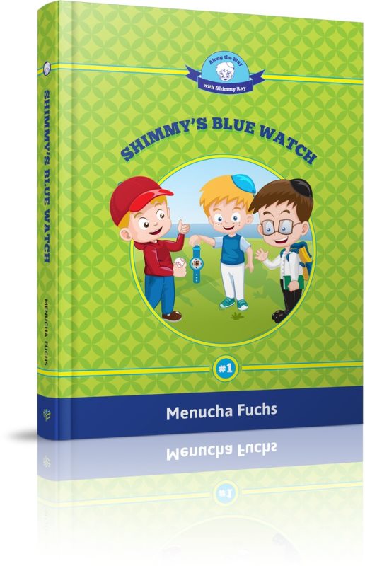 Along The Way With Shimmy Ray: Shimmy's Blue Watch - Volume 1 — Children's Books from Menucha Fuchs