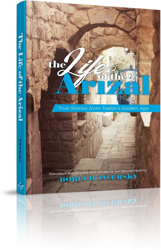 The Life of The Arizal: True Stories Fro