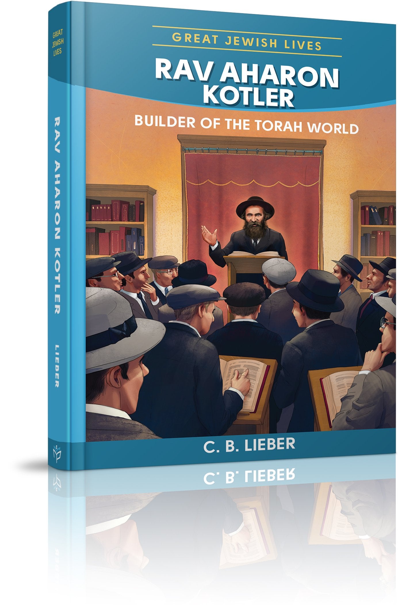 Rav Aharon Kotler: Builder of the Torah 