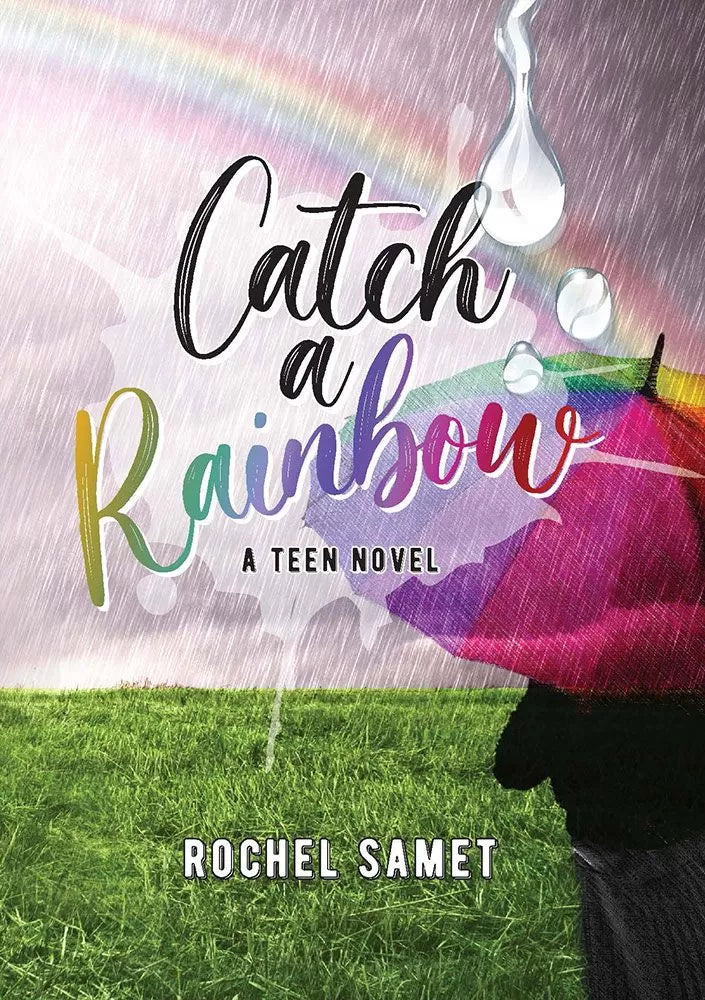 Front cover of Catch A Rainbow - A Teen Novel