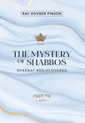 The Mystery of Shabbos: Shabbat Rediscov