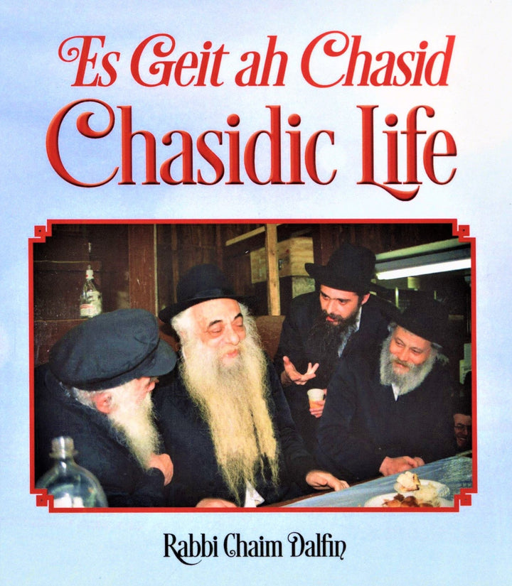 Front cover of Es Geit ah Chasid: Chasidic Life