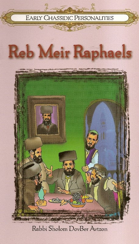 Reb Meir Raphaels: Early Chassidic Perso