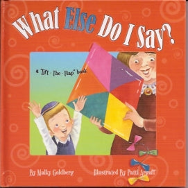 What Else do I Say? A lift the flap book — Boardbook children's book by Malky Goldberg | Judaica Square Lakewood