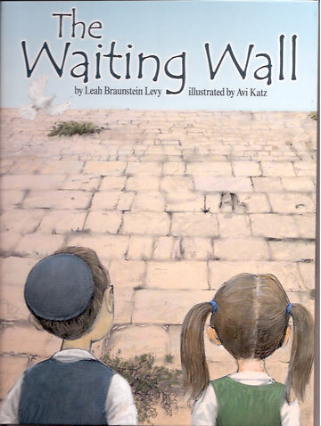 The Waiting Wall front cover — Jewish children's picture book by Leah Braunstein Levy, ages 3–6