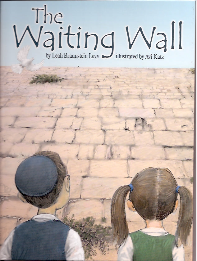 The Waiting Wall — Softcover children's book by Leah Braunstein Levy | Judaica Square Lakewood