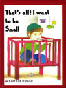 Front cover of My Little World: That's All! I Want To Be Small - Volume 8