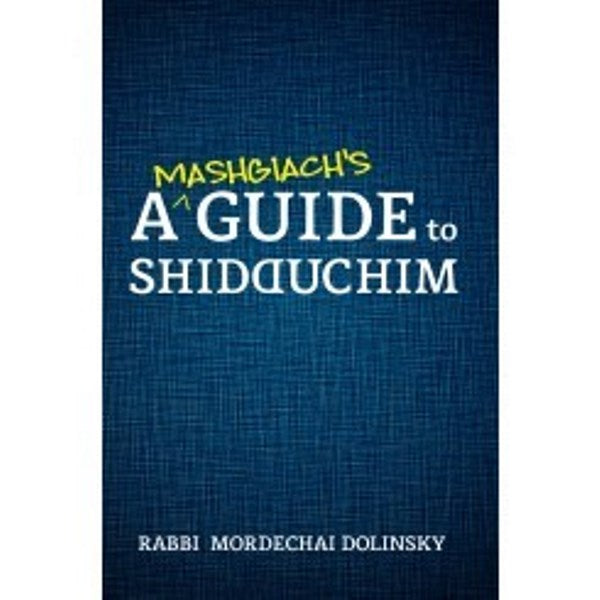 A Mashgiach's Guide to Shidduchim — English Seforim from Rabbi Mordechai Dolinsky