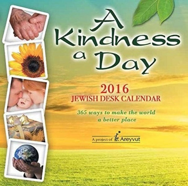 A Kindness A Day Calendar: 365 Ways To Make The World A Better Place — Jewish Calendars from Areyvut