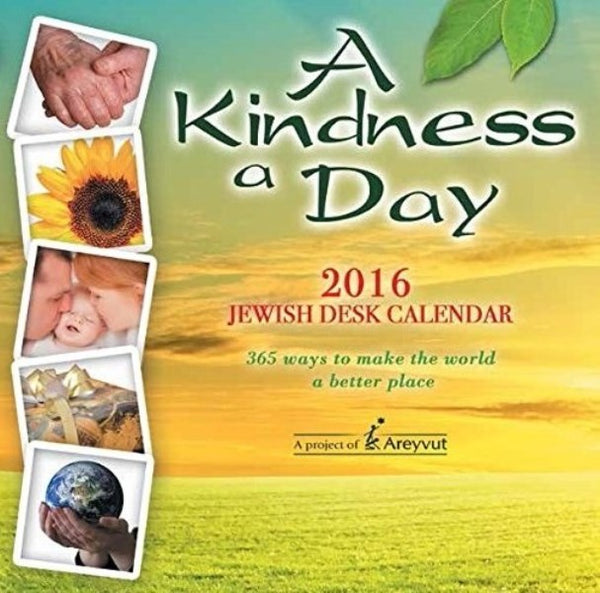 A Kindness A Day Calendar: 365 Ways To Make The World A Better Place — Jewish Calendars from Areyvut