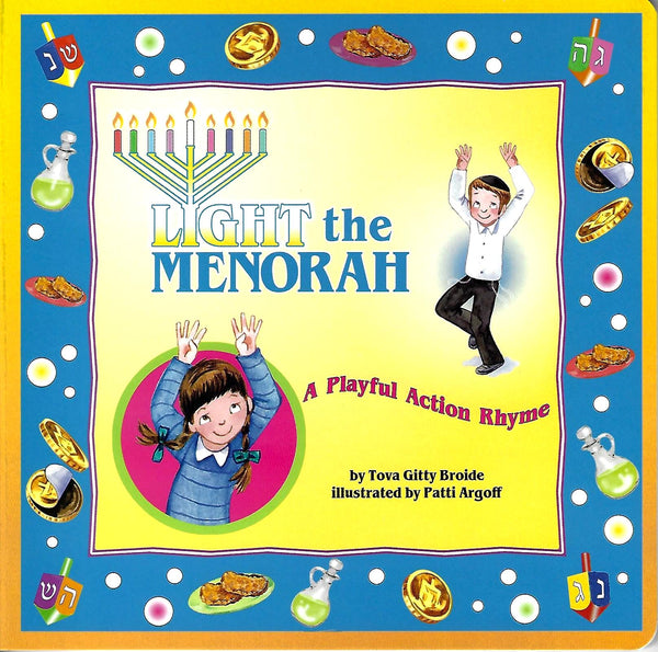 Light the Menorah – A Playful Action Rhyme — by Tova Gitty Broide, Action Rhyme Book, Ages 0–3 | Judaica Square Lakewood