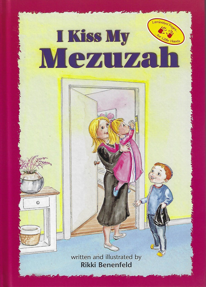 I Kiss My Mezuzah — by Rikki Benenfeld, Toddler Book, Ages 2–5 | Judaica Square Lakewood
