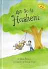 And So Is Hashem — by Aura Dweck, Toddler Book, Ages 2–5 | Judaica Square Lakewood