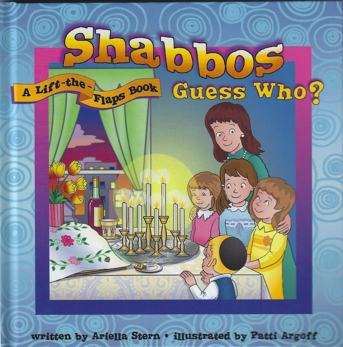 Shabbos Guess Who? A lift the flap book — by Ariella Stern, Lift-the-Flap Book, Ages 2–5 | Judaica Square Lakewood