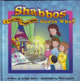 Shabbos Guess Who? A lift the flap book — by Ariella Stern, Lift-the-Flap Book, Ages 2–5 | Judaica Square Lakewood