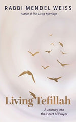 Living Tefillah - A Journey Into Heart of Prayer