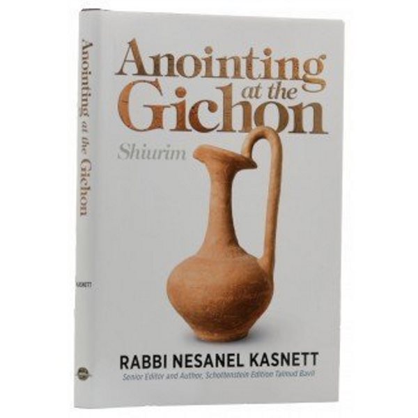 Anointing At The Gichon — English Seforim from Rabbi Nesanel Kasnett