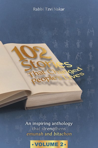 102 Stories That Changed People's Lives - Volume 2 — English Seforim from Rabbi Tzvi Nakar