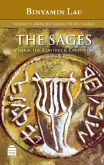 The Sages: From The Mishna To The Talmud - Volume 4