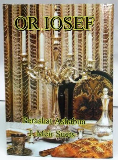Or Iosef Perashat Ashabua- Commentary on Parshat Hashavua (BKS-OI)