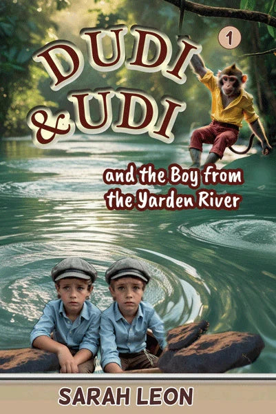 Front cover of Dudi & Udi and the Boy from the Yarden River: Book 1 by Sarah Leon