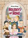 Holidays at Home front cover — Tirtsa Peleg's middos story collection for children