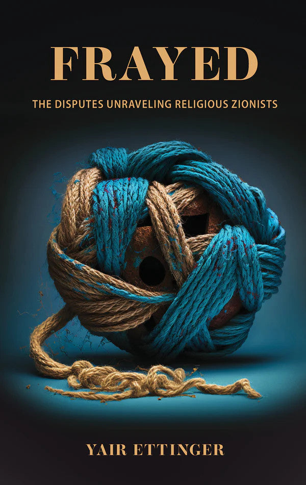 Frayed, The Dispute Unraveling Religious Zionist