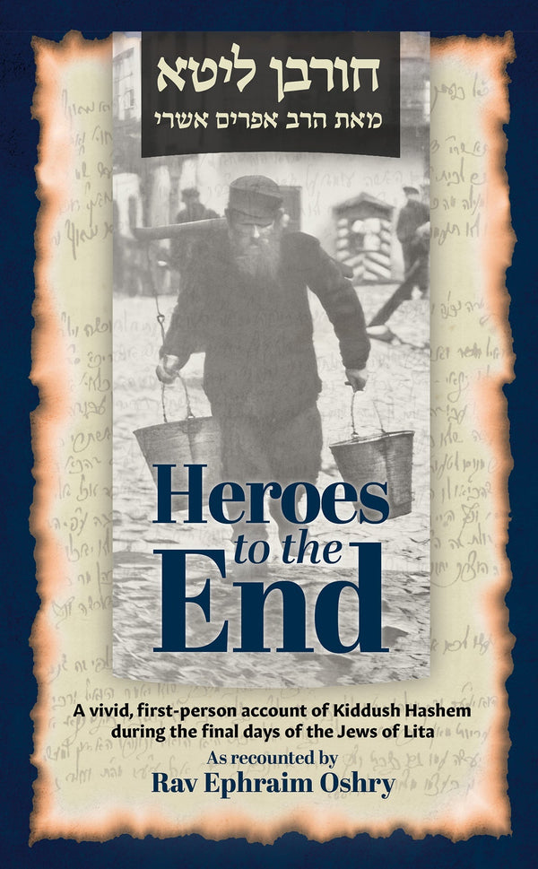 Heroes to the End by Rav Ephraim Oshry — Judaica Press