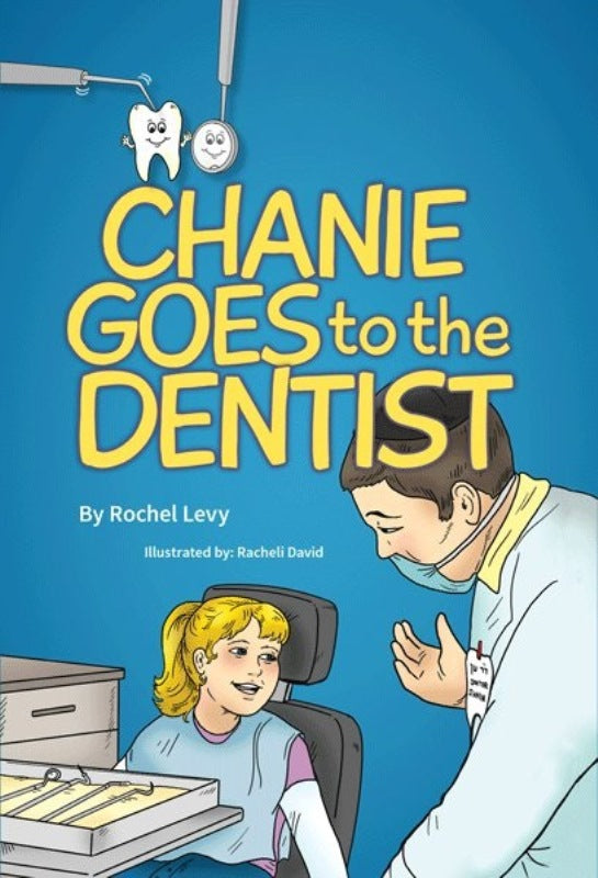 Front cover of Chanie Goes to the Dentist by Rochel Levy