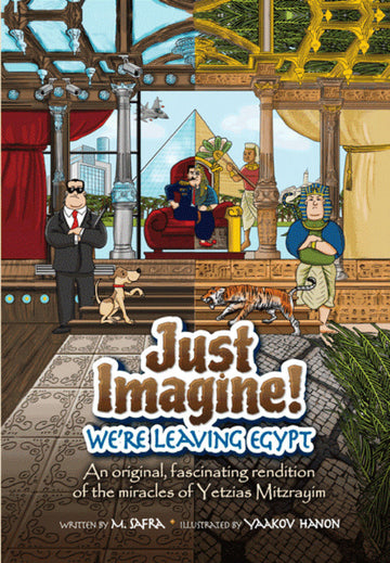 Front cover of Just Imagine! We're Leaving Egypt by M. Safra