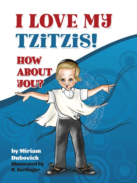 Front cover of I Love My Tzitzis! How About You? by Miriam Dubovick