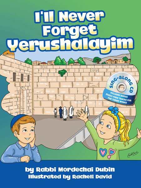 I'll Never Forget Yerushalayim — children's book and sing-along CD by Rabbi Mordechai Dubin | Judaica Square Lakewood