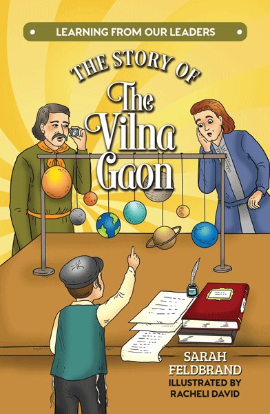 Front cover of The Story of The Vilna Gaon: Learning From Our Leaders by Sarah Feldbrand