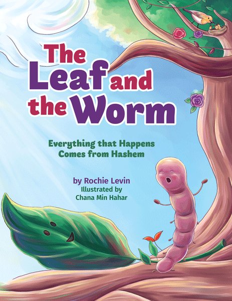 Front cover of The Leaf and the Worm: Everything that Happens Comes from Hashem by Rochie Levin