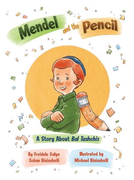 Front cover of Mendel and the Pencil: A Story About Bal Tashchis by Freidele Galya Soban Biniashvili