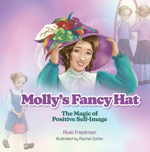 Front cover of Molly's Fancy Hat: The Magic of Positive Self-Image by Rivki Friedman