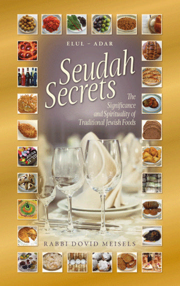 Front cover of Seudah Secrets - Elul to Adar by Rabbi Dovid Meisels