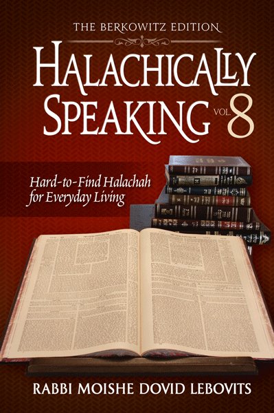 Front cover of Halachically Speaking Vol. 8: Hard-to-Find Halachah for Everyday Living by Rabbi Moishe Dovid Lebovits