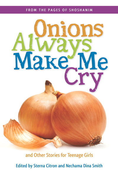 Front cover of Onions Always Make Me Cry: and Other Stories for Teenage Girls by Sterna Citron & N.D. Smith
