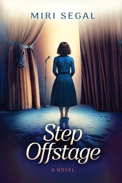 Front cover of Step Offstage: A Novel by Miri Segal
