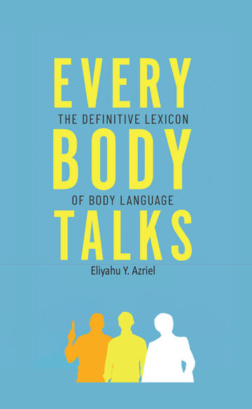 Front cover of Every Body Talks: The Definitive Lexicon of Body Language by Eliyahu Y. Azriel