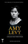 Amy Levy: Collected Writings (Hardcover, The Library of the Jewish People)