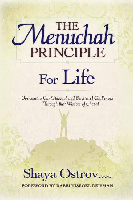 The Menuchah Principle -- For Life by Shaya Ostrov, L.C.S.W — Judaica Press