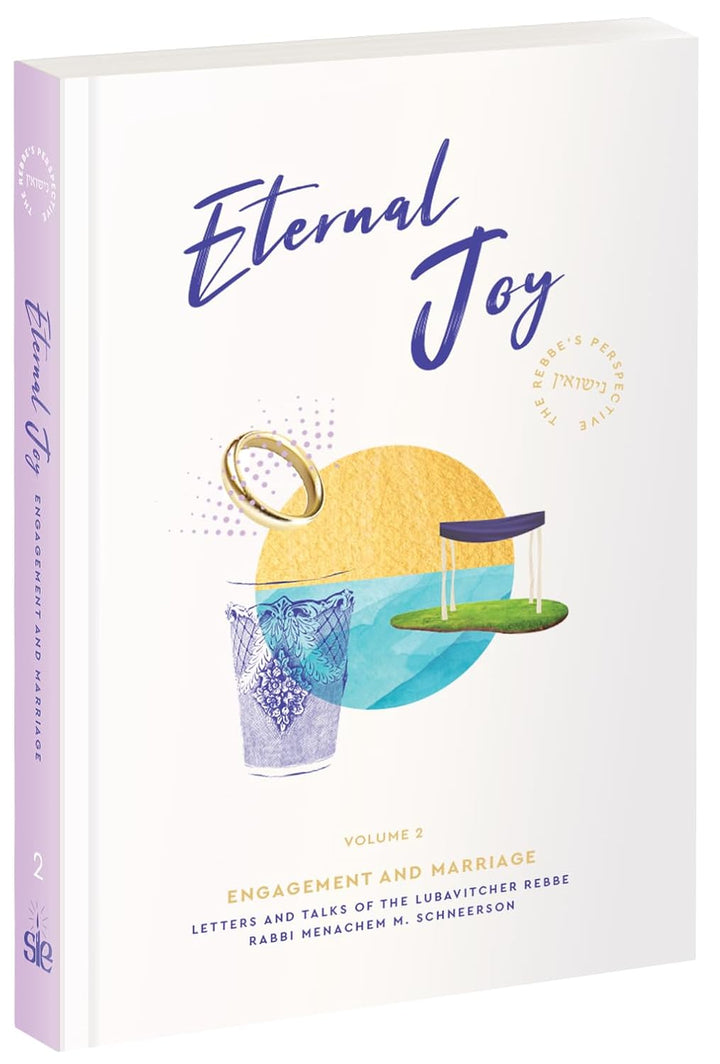 Eternal Joy: Engagement and Marriage - Volume 2 by Rabbi Menachem M. Schneerson