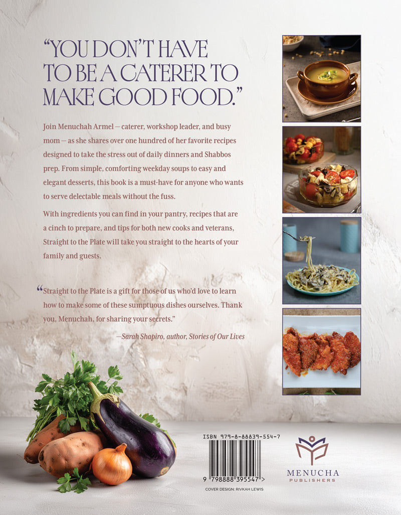 Straight to the Plate: Make every day delicious with these quick and easy recipes