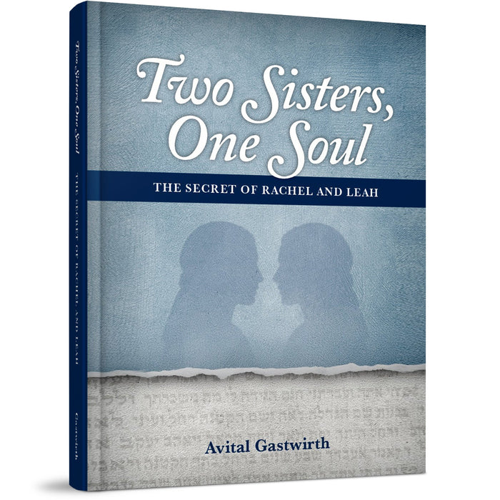 Two Sisters, One Soul: The Secret of Rachel and Leah - NOT AVAILABLE — Avital | Judaica Square Lakewood