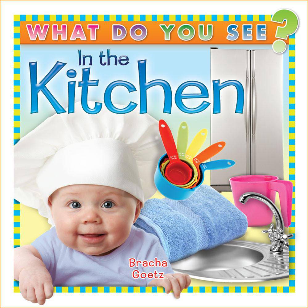 What Do You See in the Kitchen? — Bracha Goetz Jewish toddler board book | Judaica Square Lakewood