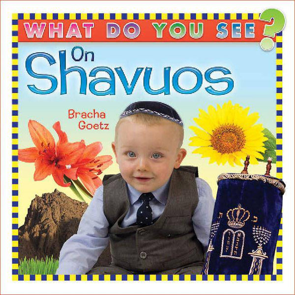 What Do You See on Shavuos? by Bracha Goetz — Judaica Press