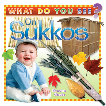 What Do You See on Sukkos? — Bracha Goetz board book of Sukkos first words